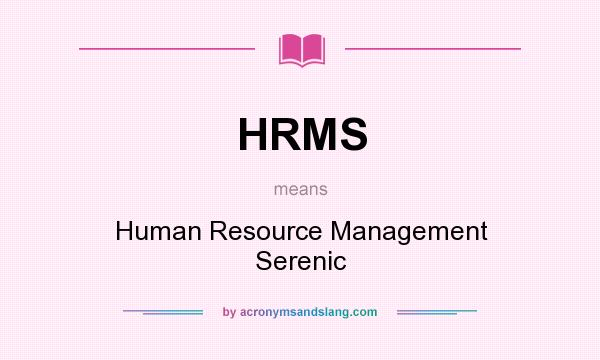 What does HRMS mean? It stands for Human Resource Management Serenic