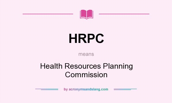 What does HRPC mean? It stands for Health Resources Planning Commission