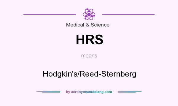 What does HRS mean? It stands for Hodgkin`s/Reed-Sternberg