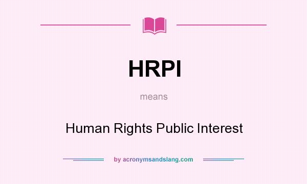 What does HRPI mean? It stands for Human Rights Public Interest