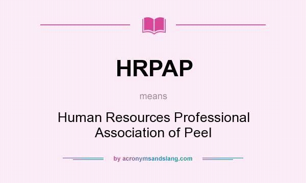 What does HRPAP mean? It stands for Human Resources Professional Association of Peel