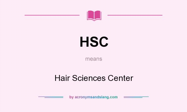 What does HSC mean? It stands for Hair Sciences Center