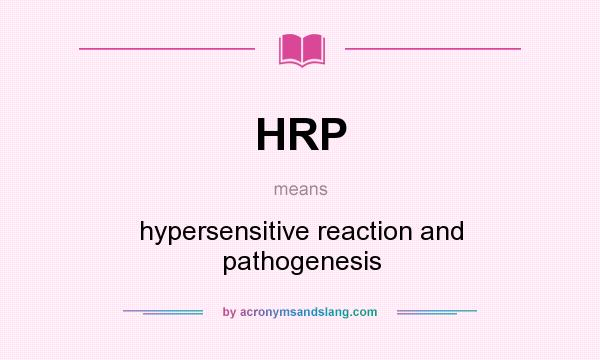 What does HRP mean? It stands for hypersensitive reaction and pathogenesis