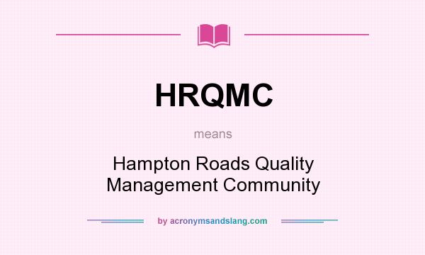 What does HRQMC mean? It stands for Hampton Roads Quality Management Community