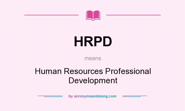 What does HRPD mean? It stands for Human Resources Professional Development