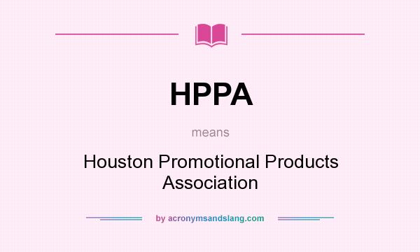 What does HPPA mean? It stands for Houston Promotional Products Association