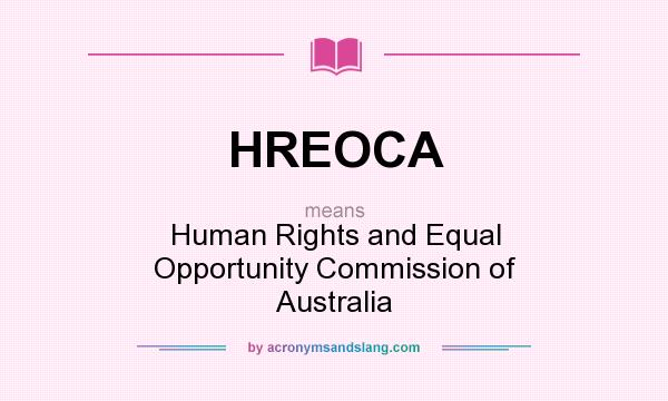 What does HREOCA mean? It stands for Human Rights and Equal Opportunity Commission of Australia