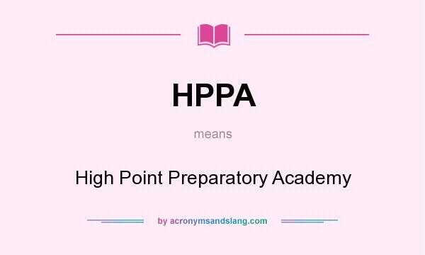 What does HPPA mean? It stands for High Point Preparatory Academy