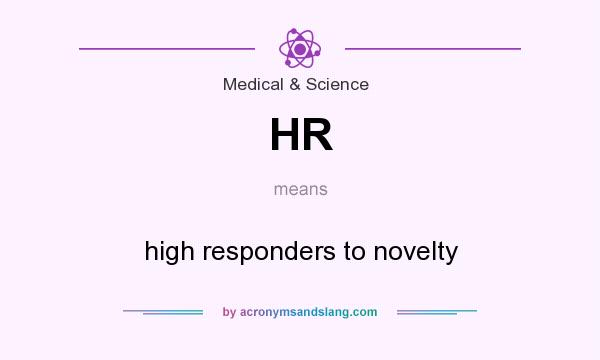 What does HR mean? It stands for high responders to novelty