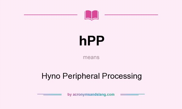 What does hPP mean? It stands for Hyno Peripheral Processing