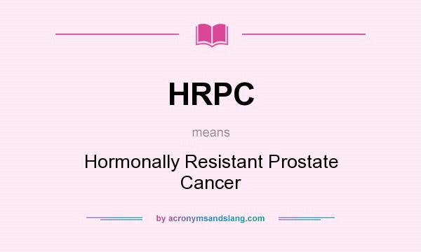 What does HRPC mean? It stands for Hormonally Resistant Prostate Cancer