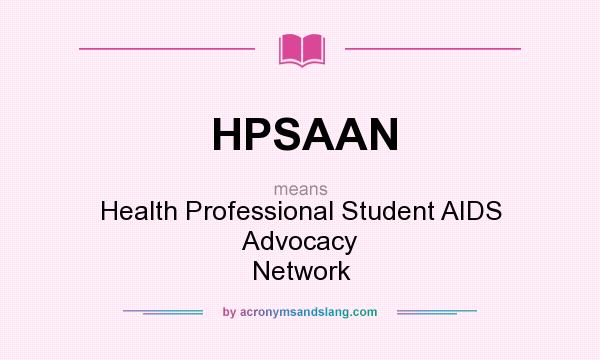 What does HPSAAN mean? It stands for Health Professional Student AIDS Advocacy Network