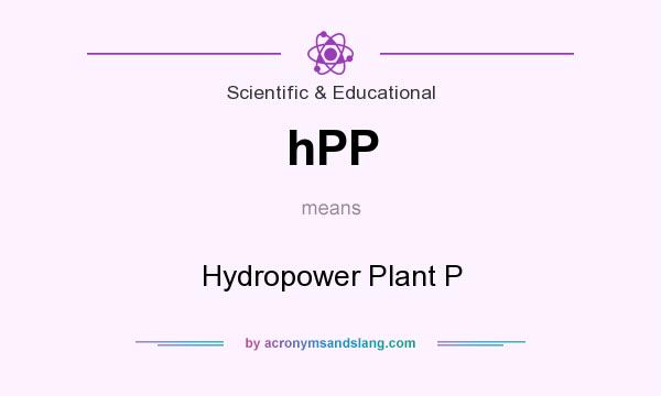 What does hPP mean? It stands for Hydropower Plant P
