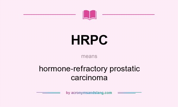 What does HRPC mean? It stands for hormone-refractory prostatic carcinoma