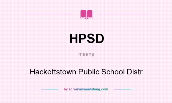 What does HPSD mean? It stands for Hackettstown Public School Distr