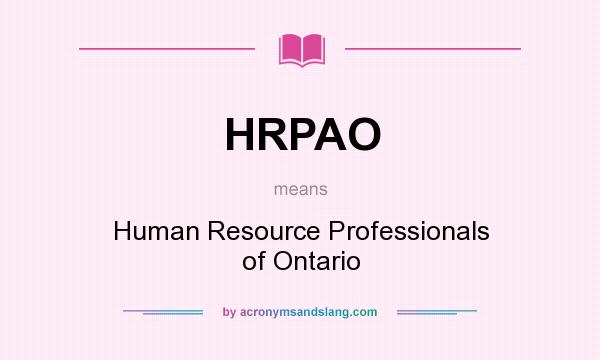 What does HRPAO mean? It stands for Human Resource Professionals of Ontario