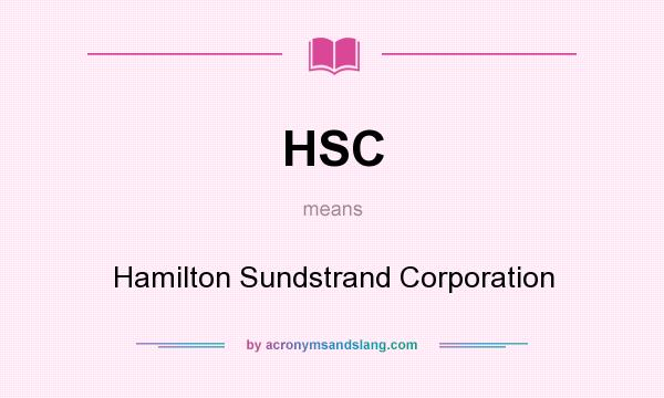 What does HSC mean? It stands for Hamilton Sundstrand Corporation