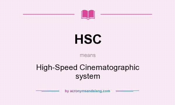 What does HSC mean? It stands for High-Speed Cinematographic system