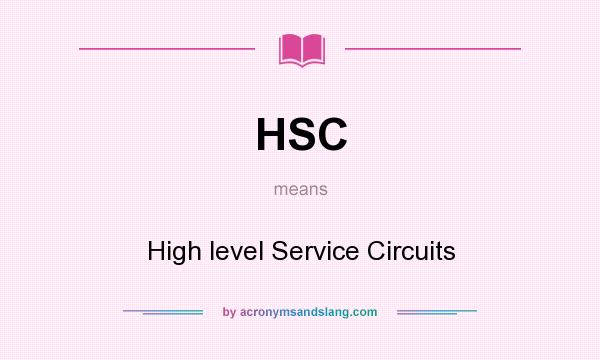 What does HSC mean? It stands for High level Service Circuits