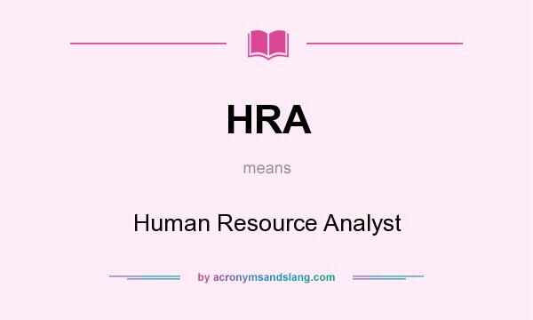 What does HRA mean? It stands for Human Resource Analyst