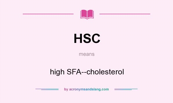 What does HSC mean? It stands for high SFA--cholesterol