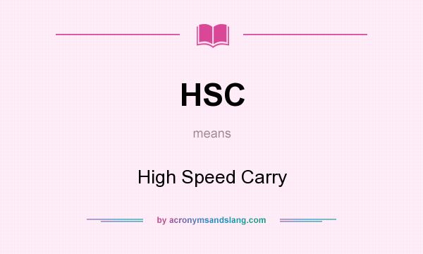 What does HSC mean? It stands for High Speed Carry