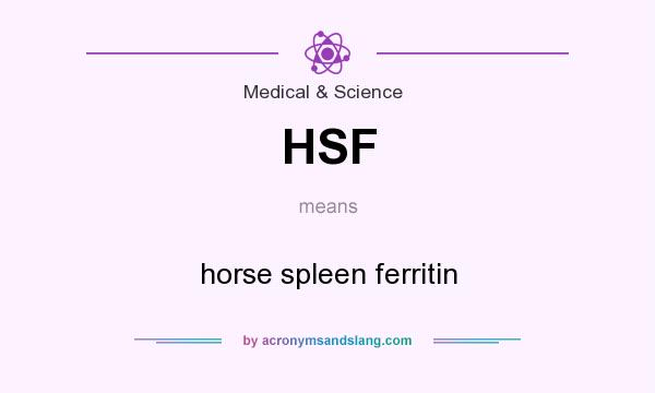What does HSF mean? It stands for horse spleen ferritin