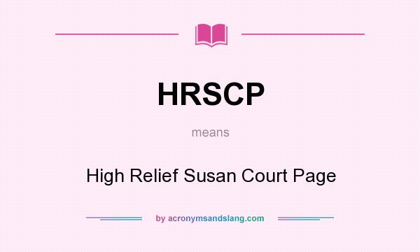 What does HRSCP mean? It stands for High Relief Susan Court Page