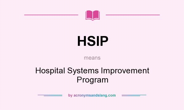 What does HSIP mean? It stands for Hospital Systems Improvement Program