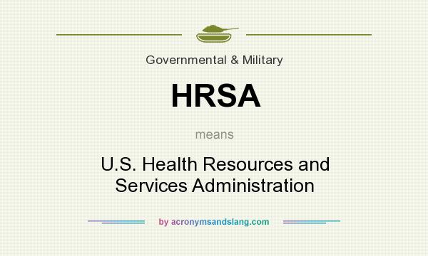 What does HRSA mean? It stands for U.S. Health Resources and Services Administration
