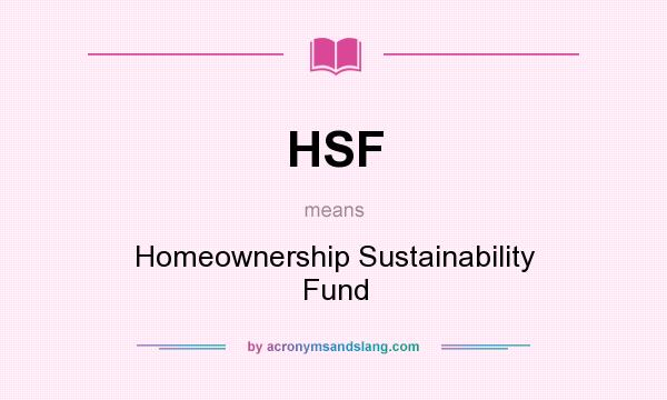 What does HSF mean? It stands for Homeownership Sustainability Fund