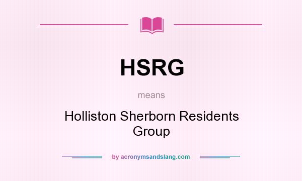 What does HSRG mean? It stands for Holliston Sherborn Residents Group