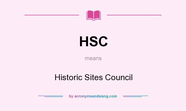 What does HSC mean? It stands for Historic Sites Council