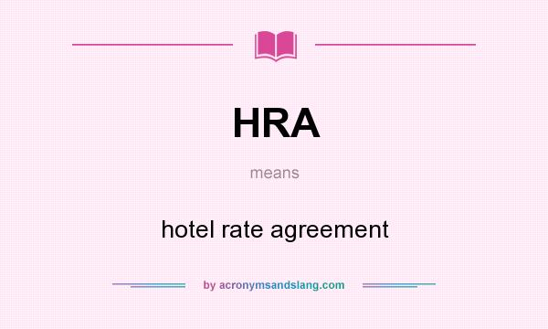 What does HRA mean? It stands for hotel rate agreement
