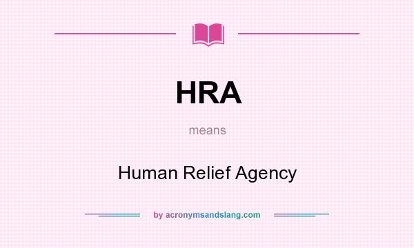 What does HRA mean? It stands for Human Relief Agency