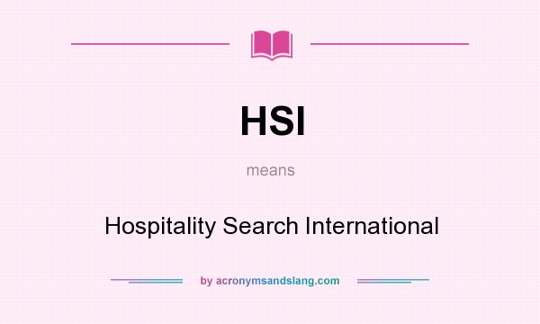What does HSI mean? It stands for Hospitality Search International