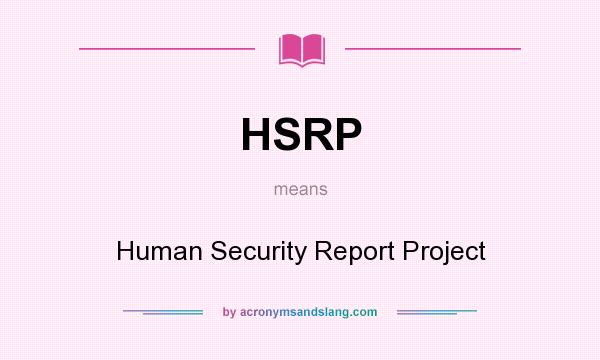 What does HSRP mean? It stands for Human Security Report Project