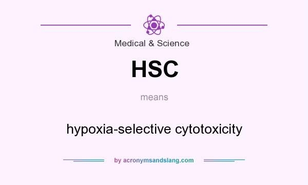 What does HSC mean? It stands for hypoxia-selective cytotoxicity
