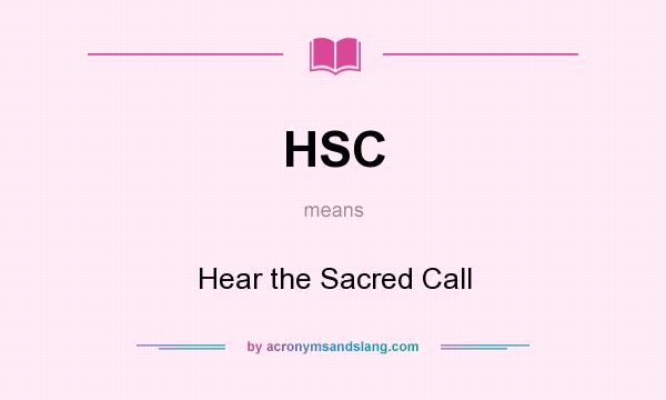 What does HSC mean? It stands for Hear the Sacred Call