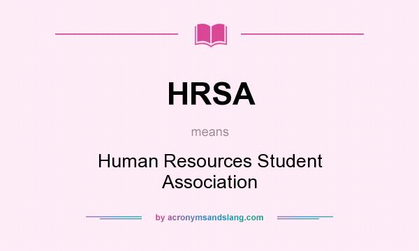 What does HRSA mean? It stands for Human Resources Student Association