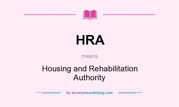 What does HRA mean? It stands for Housing and Rehabilitation Authority