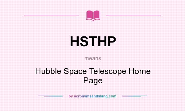 What does HSTHP mean? It stands for Hubble Space Telescope Home Page