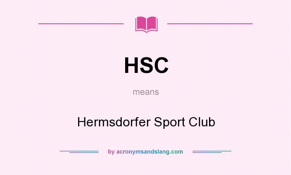 What does HSC mean? It stands for Hermsdorfer Sport Club
