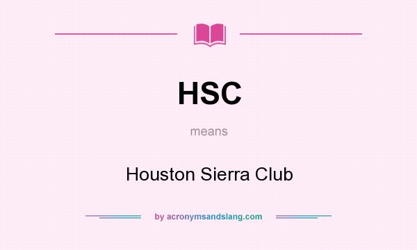 What does HSC mean? It stands for Houston Sierra Club