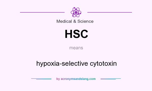 What does HSC mean? It stands for hypoxia-selective cytotoxin
