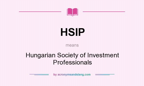 What does HSIP mean? It stands for Hungarian Society of Investment Professionals