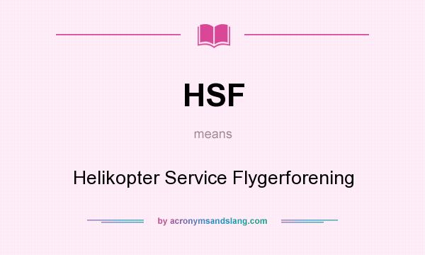 What does HSF mean? It stands for Helikopter Service Flygerforening
