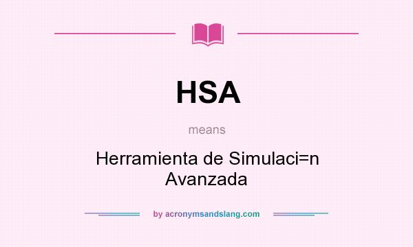 What does HSA mean? It stands for Herramienta de Simulaci=n Avanzada