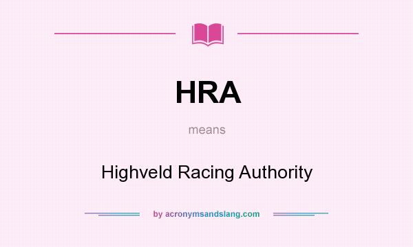What does HRA mean? It stands for Highveld Racing Authority