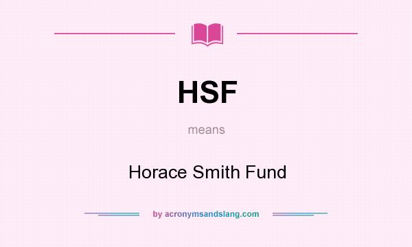 What does HSF mean? It stands for Horace Smith Fund